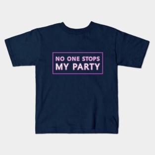 No One Stops My Party Kids T-Shirt